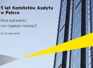 Polskie komitety audytu po 5 latach mają jeszcze dystans do pokonania wobec tych funkcjonujących na innych rynkach europejskich