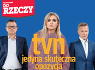 "Do Rzeczy" (30) TVN. Jedyna skuteczna stacja 