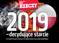 „Do Rzeczy” (1) 2019 – decydujące starcie. Kto będzie rządził Polską? Kto będzie wodził rej w Unii Europejskiej?