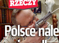 "Do Rzeczy" (3) Wojciech Cejrowski dla "Do Rzeczy": Polsce należy się niepodległość.