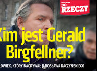 „Do Rzeczy” (8)  Śledztwo „Do Rzeczy”: Kim jest Gerald Birgfellner?