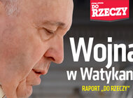 „Do Rzeczy” (15)  Raport „Do Rzeczy”: Wojna w Watykanie