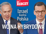 „Do Rzeczy” (21) Wojna hybrydowa. Izrael kontra Polska