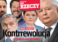 „Do Rzeczy” (23) Kontrrewolucja. Czy prawica uratuje Europę?