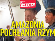 „Do Rzeczy” (44) AMAZONIA POCHŁANIA RZYM Dziwny przebieg synodu w Watykanie