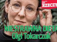 „Do Rzeczy” (45) Niestrawna dieta Olgi Tokarczuk. Co nam serwuje nowa noblistka