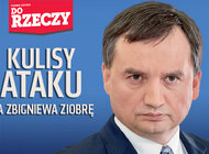 „Do Rzeczy” (10) Śledztwo „Do Rzeczy”: Kulisy ataku na Zbigniewa Ziobrę