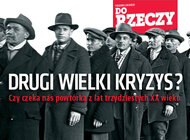 „Do Rzeczy” (19): Drugi wielki kryzys? Czy czeka nas powtórka z lat trzydziestych XX wieku