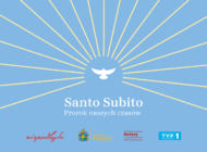 Koncert "SANTO SUBITO — Prorok Naszych Czasów"