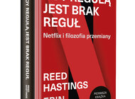 “Gdy regułą jest brak reguł” - Reed Hastings i Erin Meyer o innowacyjnej  kulturze panującej w Netflix