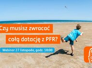 ING zaprasza na webinar „Czy musisz zwracać całą dotację z PFR?”