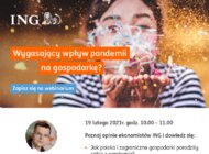 ING zaprasza na webinar „Wygasający wpływ pandemii na gospodarkę?”