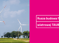 TAURON rusza z budową farmy wiatrowej