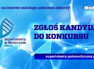 Supertalenty w Medycynie 2021 - zgłoś kandydata do konkursu