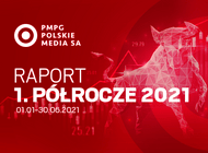 Wyniki Grupy PMPG Polskie Media S.A. po I półroczu 2021 r.:  znaczący wzrost skonsolidowanego zysku netto i  EBITDA.  Transformacja cyfrowa przynosi rezultaty. 