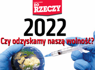 „Do Rzeczy” nr 1: 2022. Czy odzyskamy naszą wolność?