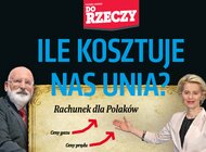 „Do Rzeczy” nr 2: Ile kosztuje nas Unia? Rachunek dla Polaków.