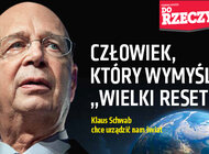 „Do Rzeczy” nr 7: Człowiek, który wymyślił „WIELKI RESET” Klaus Schwab chce urządzić nam świat