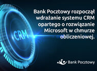 Bank Pocztowy dołącza do europejskiej czołówki banków korzystających z CRM w chmurze – wprowadzi to rozwiązanie jako jeden z pierwszych banków w Polsce