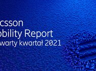 Ericsson Mobility Report: dane dotyczące czwartego kwartału roku 2021