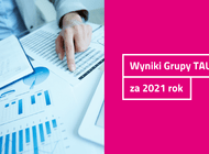 Grupa TAURON: 25,6 mld zł przychodów i 4,2 mld zł EBITDA w 2021 r.