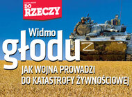 „Do Rzeczy” nr 16: Widmo głodu, jak wojna prowadzi do katastrofy żywnościowej.