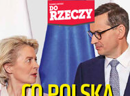 „Do Rzeczy” nr 24: Co Polska obiecała Brukseli? Tajemnice „kamieni milowych” na drodze do KPO - ostry tekst Rafała Ziemkiewicza..