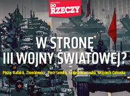 „Do Rzeczy” nr 40: W stronę III Wojny Światowej? 