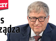 „Do Rzeczy” nr 45: Bill Gates znów urządza świat Po szczepionkach na COVID-19 chce nam serwować bezmięsne „mięso”