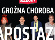 „Do Rzeczy” nr 47: GROŹNA CHOROBA APOSTAZJI