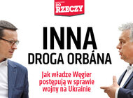 „Do Rzeczy” nr 5: Inna droga Orbána. Jak władze Węgier postępują w sprawie wojny na Ukrainie. 