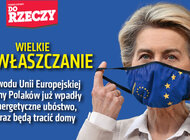 „Do Rzeczy” nr 19: Wielkie wywłaszczanie. Z powodu Unii Europejskiej miliony Polaków już wpadły w energetyczne ubóstwo, a teraz będą tracić domy