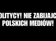“Politycy! Nie zabijajcie polskich mediów!” - ogólnopolski protest mediów