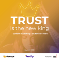 Trust is the new king - content marketing a zaufanie do marki_Raport_2021