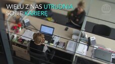 Jak utrudniamy sobie karierę_MATERIAŁ ZMONTOWANY.mov