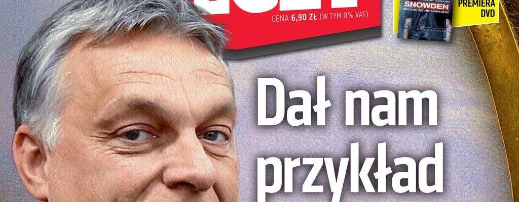 „Do Rzeczy”: dał nam przykład Orbán, jak walczyć o swoje