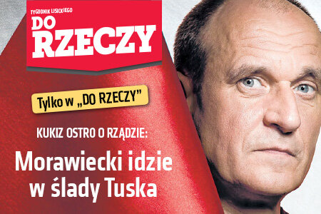 Do Rzeczy (19) Kukiz ostro o rządzie: "Morawiecki idzie w ślady Tuska"