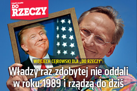 „Do Rzeczy” (33) Wojciech Cejrowski " Władzy raz zdobytej nie oddali w roku 1989 i rządzą do dziś"
