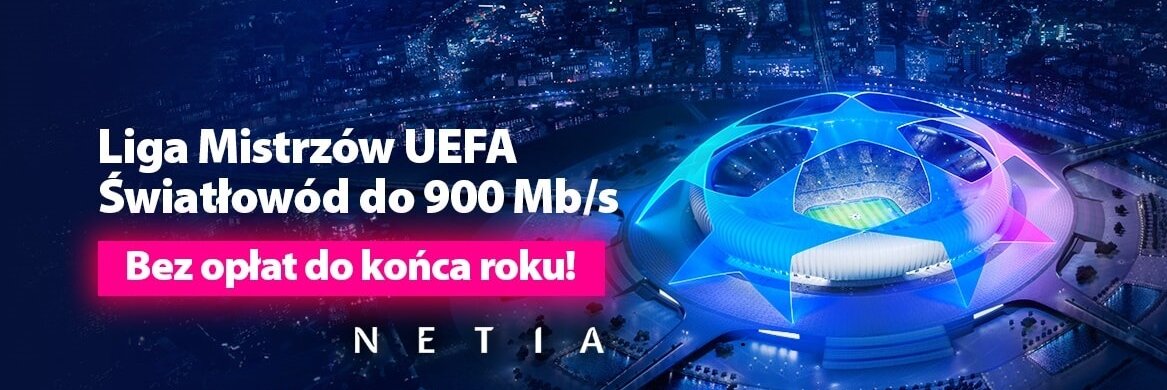 Netia: internet i TV z Ligą Mistrzów UEFA do końca roku bez opłat!
