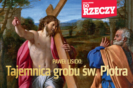 "Do Rzeczy" (16) Paweł Lisicki. Tajemnica grobu św. Piotra