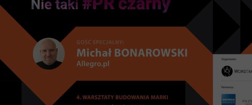 Warsztaty "Nie taki #PR czarny odc. 4" z Michałem Bonarowskim