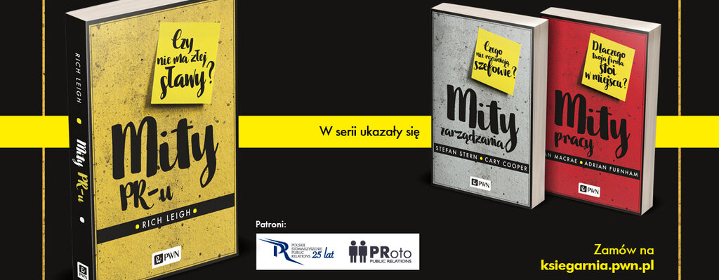 "Mity PR-u. Czy nie ma złej sławy?" - przewodnik po stareorypach o branży public relations