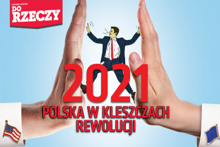 „Do Rzeczy” nr 1: 2021  Polska w kleszczach rewolucji