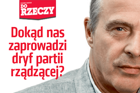 „Do Rzeczy” nr 24:  Jan Pospieszalski bezkompromisowo o polityce PiS: Dokąd nas zaprowadzi dryf partii rządzącej?
