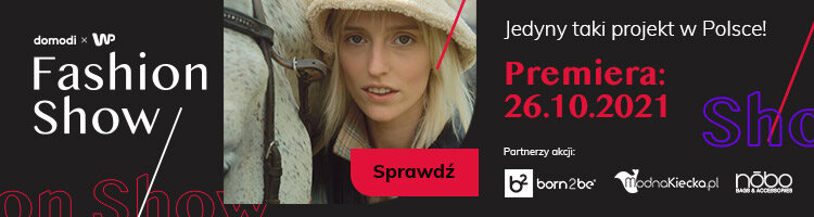 Domodi x WP Fashion Show – jedyny taki projekt w Polsce