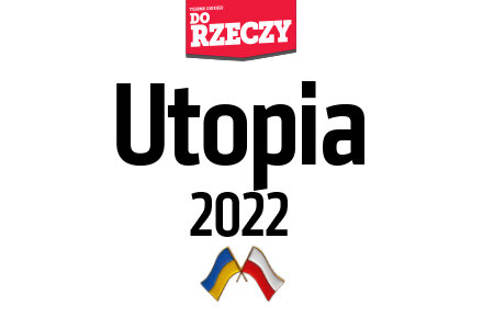 „Do Rzeczy” nr 25: Utopia 2022 Publicystyczna mrzonka federacyjnego państwa polsko-ukraińskiego.