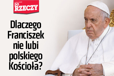 „Do Rzeczy” nr 27: Dlaczego Franciszek nie lubi polskiego Kościoła?