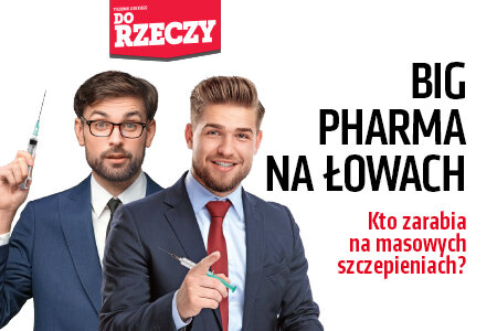 „Do Rzeczy” r 35: Big Pharma na łowach. Kto zarabia na masowych szczepieniach?