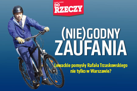 „Do Rzeczy” nr 49: (Nie)godny zaufania Lewackie pomysły Rafała Trzaskowskiego nie tylko w Warszawie?
