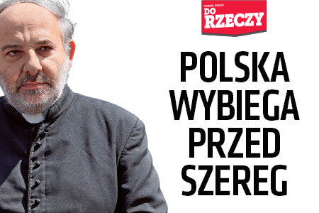„Do Rzeczy” nr 11: Polska wybiega przed szereg. Poruszająca rozmowa z ks. Tadeuszem Isakowiczem-Zaleskim ...